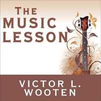 The Music Lesson Lib/E : A Spiritual Search for Growth through Music （Library）