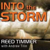 Into the Storm : Violent Tornadoes, Killer Hurricanes, and Death-Defying Adventures in Extreme Weather