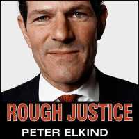Rough Justice : The Rise and Fall of Eliot Spitzer （Library）