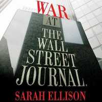 War at the Wall Street Journal : Inside the Struggle to Control an American Business Empire