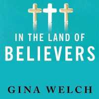 In the Land of Believers : An Outsider's Extraordinary Journey into the Heart of the Evangelical Church