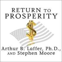 Return to Prosperity : How America Can Regain Its Economic Superpower Status