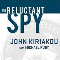 The Reluctant Spy : My Secret Life in the Cia's War on Terror