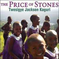 The Price of Stones : Building a School for My Village
