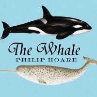 The Whale : In Search of the Giants of the Sea