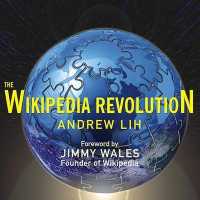 The Wikipedia Revolution : How a Bunch of Nobodies Created the World's Greatest Encyclopedia