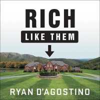 Rich Like Them : My Door-To-Door Search for the Secrets of Wealth in America's Richest Neighborhoods