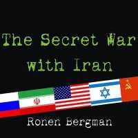 The Secret War with Iran Lib/E : The 30-Year Clandestine Struggle against the World's Most Dangerous Terrorist Power （Library）