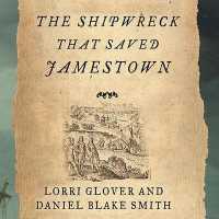The Shipwreck That Saved Jamestown Lib/E : The Sea Venture Castaways and the Fate of America （Library）