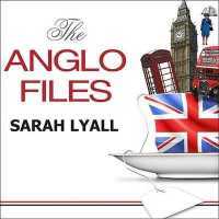 The Anglo Files : A Field Guide to the British