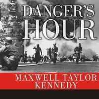 Danger's Hour : The Story of the USS Bunker Hill and the Kamikaze Pilot Who Crippled Her