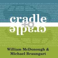 Cradle to Cradle : Remaking the Way We Make Things （Library）
