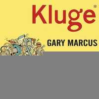 Kluge : The Haphazard Construction of the Human Mind