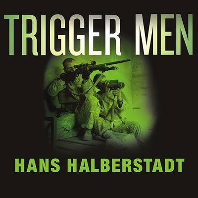 Trigger Men : Shadow Team, Spider-Man, the Magnificent Bastards, and the American Combat Sniper