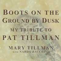 Boots on the Ground by Dusk : My Tribute to Pat Tillman