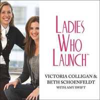 Ladies Who Launch : Embracing Entrepreneurship & Creativity as a Lifestyle