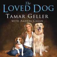 The Loved Dog : The Playful, Nonaggressive Way to Teach Your Dog Good Behavior