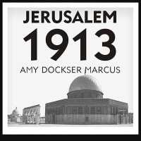 Jerusalem 1913 : The Origins of the Arab-Israeli Conflict