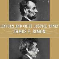 Lincoln and Chief Justice Taney : Slavery, Seccession and the President's War Powers