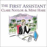 The First Assistant Lib/E : A Continuing Tale from Behind the Hollywood Curtain （Library）