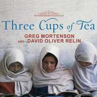 Three Cups of Tea : One Man's Mission to Promote Peace . . . One School at a Time