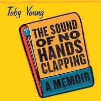 The Sound of No Hands Clapping Lib/E : A Memoir （Library）