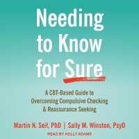 Needing to Know for Sure : A Cbt-Based Guide to Overcoming Compulsive Checking and Reassurance Seeking