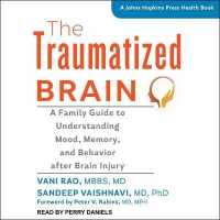 The Traumatized Brain Lib/E : A Family Guide to Understanding Mood, Memory, and Behavior after Brain Injury （Library）