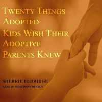 Twenty Things Adopted Kids Wish Their Adoptive Parents Knew