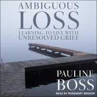Ambiguous Loss : Learning to Live with Unresolved Grief