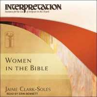 Women in the Bible : Interpretation: Resources for the Use of Scripture in the Church