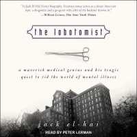 The Lobotomist Lib/E : A Maverick Medical Genius and His Tragic Quest to Rid the World of Mental Illness （Library）