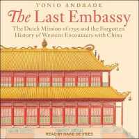 The Last Embassy Lib/E : The Dutch Mission of 1795 and the Forgotten History of Western Encounters with China （Library）