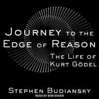 Journey to the Edge of Reason : The Life of Kurt Gödel