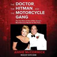 The Doctor, the Hitman, and the Motorcycle Gang Lib/E : The True Story of One of New Jersey's Most Notorious Murder for Hire Plots （Library）