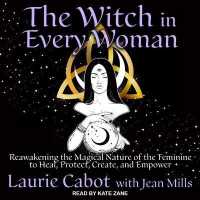 The Witch in Every Woman Lib/E : Reawakening the Magical Nature of the Feminine to Heal, Protect, Create, and Empower （Library）