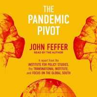 The Pandemic Pivot Lib/E : A Report from the Institute for Policy Studies, the Transnational Institute, and Focus on the Global South （Library）