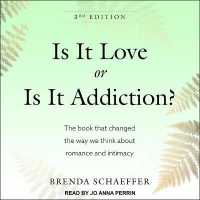 Is It Love or Is It Addiction : The Book That Changed the Way We Think about Romance and Intimacy （Library）