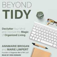Beyond Tidy : Declutter Your Mind and Discover the Magic of Organized Living （Library）