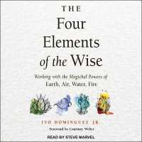 The Four Elements of the Wise Lib/E : Working with the Magickal Powers of Earth, Air, Water, Fire （Library）