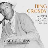 Bing Crosby : Swinging on a Star; the War Years, 1940-1946 （Library）