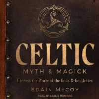 Celtic Myth & Magick : Harness the Power of the Gods & Goddesses