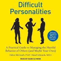 Difficult Personalities : A Practical Guide to Managing the Hurtful Behavior of Others (and Maybe Your Own)