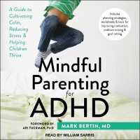 Mindful Parenting for ADHD : A Guide to Cultivating Calm, Reducing Stress, and Helping Children Thrive