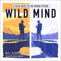 Wild Mind : A Field Guide to the Human Psyche （Library）