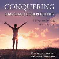 Conquering Shame and Codependency : 8 Steps to Freeing the True You （Library）