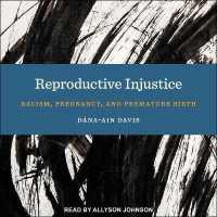 Reproductive Injustice : Racism, Pregnancy, and Premature Birth （Library）