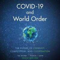 Covid-19 and World Order : The Future of Conflict, Competition, and Cooperation