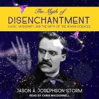 The Myth of Disenchantment Lib/E : Magic, Modernity, and the Birth of the Human Sciences （Library）