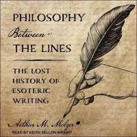 Philosophy between the Lines : The Lost History of Esoteric Writing （Library）